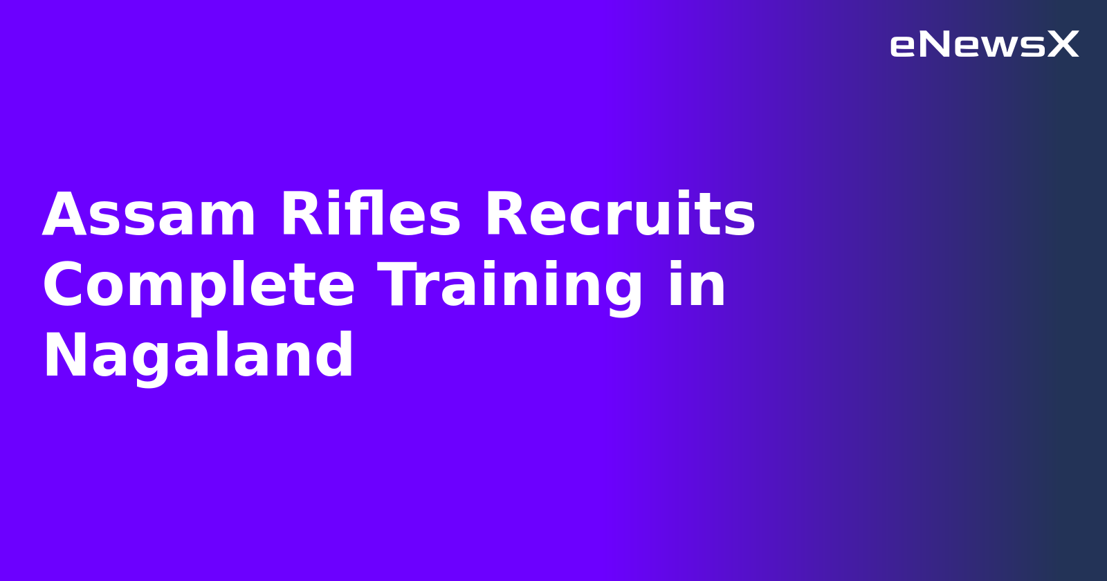 Assam Rifles Recruits Complete Training in Nagaland.webp