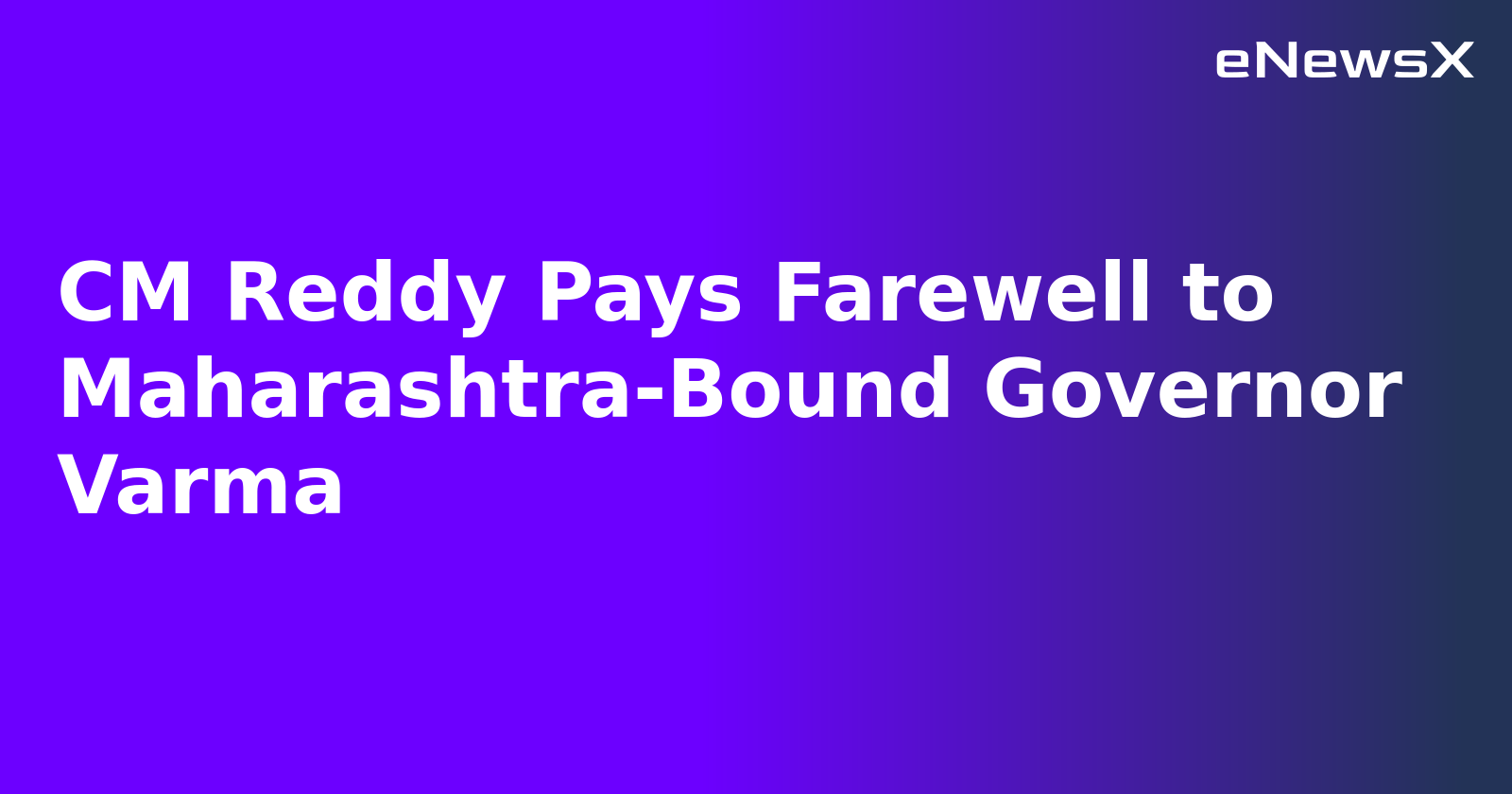 CM Reddy Pays Farewell to Maharashtra-Bound Governor Varma