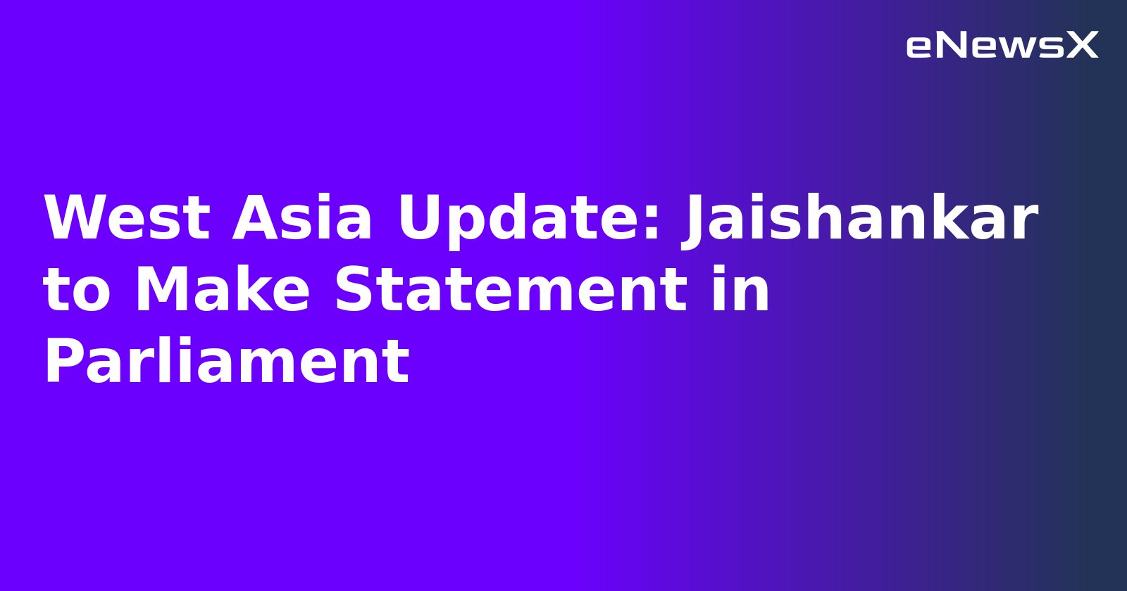 West Asia Update: Jaishankar to Make Statement in Parliament.webp West Asia Update: Jaishankar to Make Statement in Parliament.webp