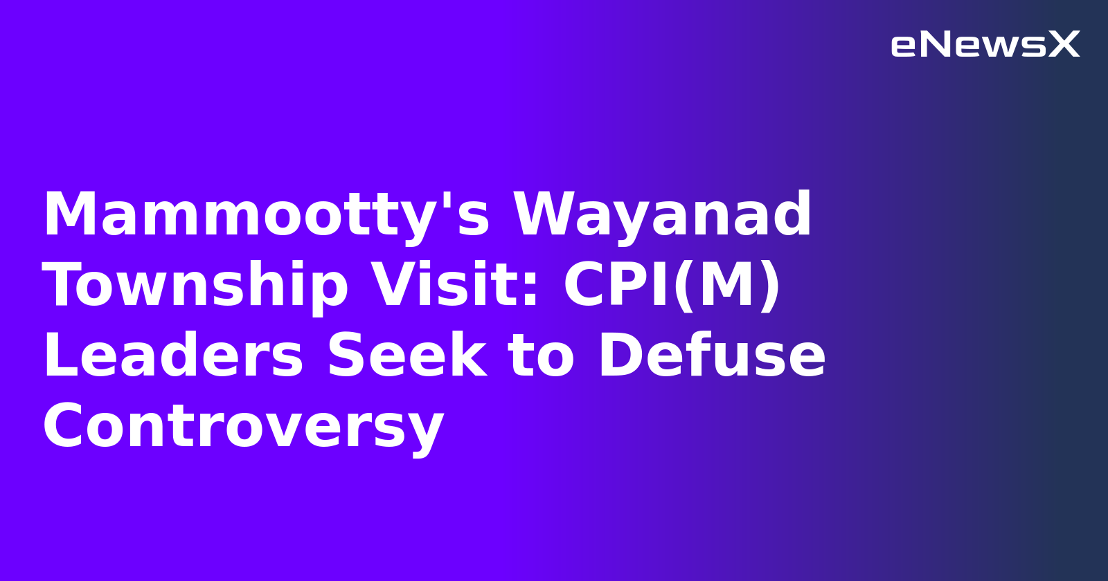 Mammootty's Wayanad Township Visit: CPI(M) Leaders Seek to Defuse Controversy.webp Mammootty's Wayanad Township Visit: CPI(M) Leaders Seek to Defuse Controversy.webp