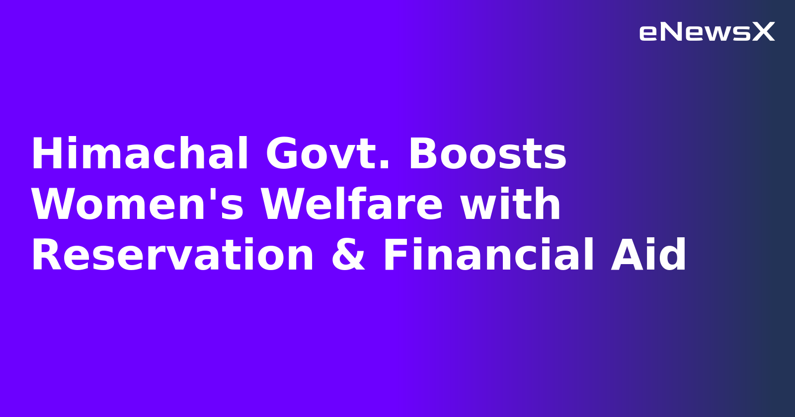 Himachal Govt. Boosts Women's Welfare with Reservation & Financial Aid.webp Himachal Govt. Boosts Women's Welfare with Reservation & Financial Aid.webp