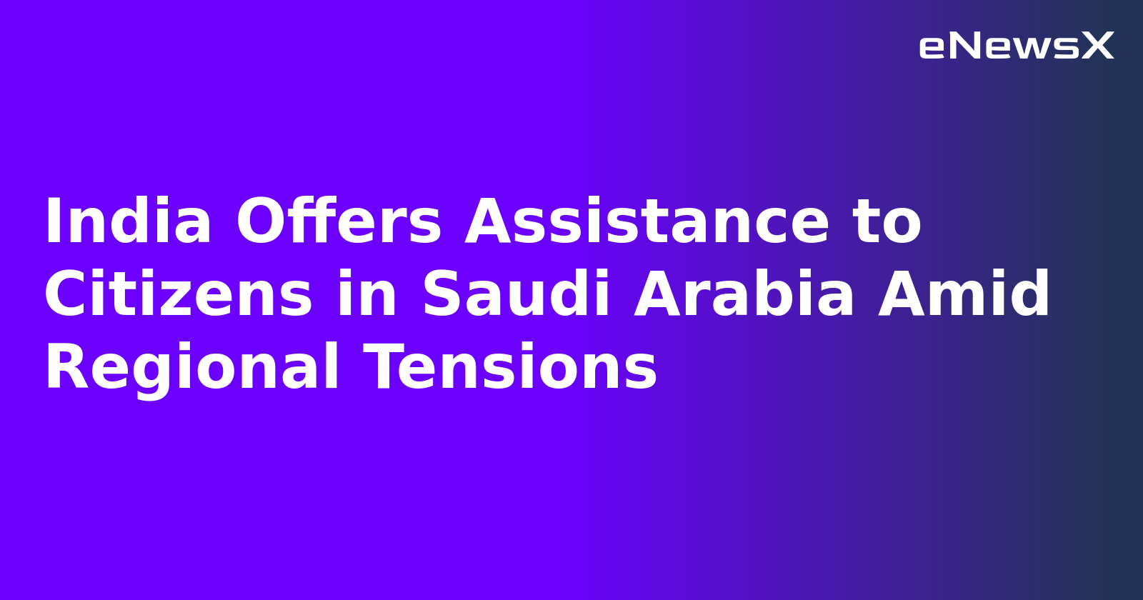 India Offers Assistance to Citizens in Saudi Arabia Amid Regional Tensions