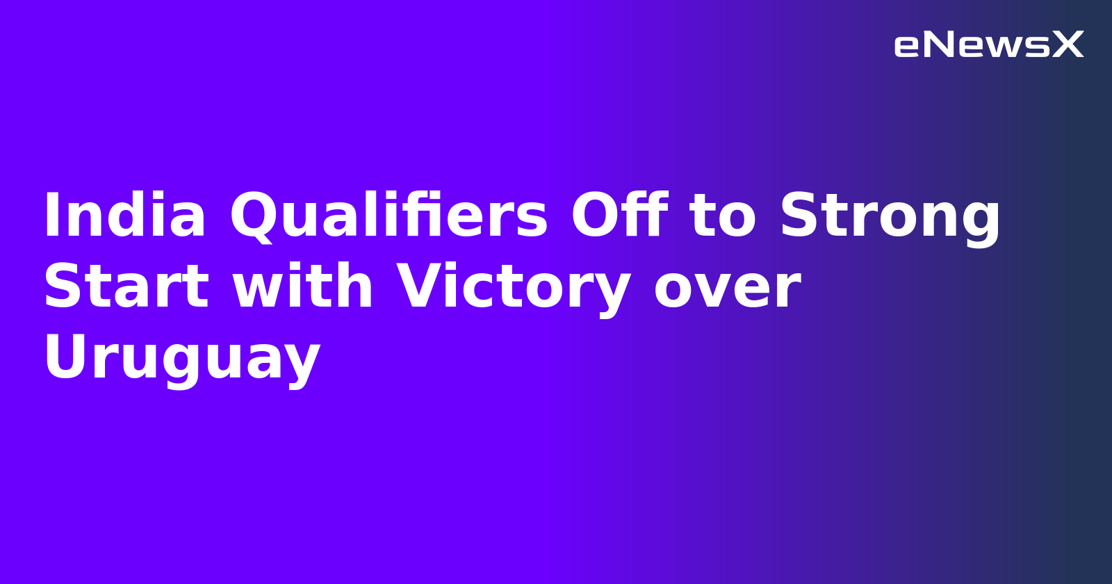 India Qualifiers Off to Strong Start with Victory over Uruguay