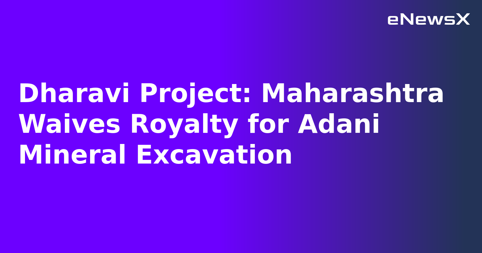 Dharavi Project: Maharashtra Waives Royalty for Adani Mineral Excavation.webp