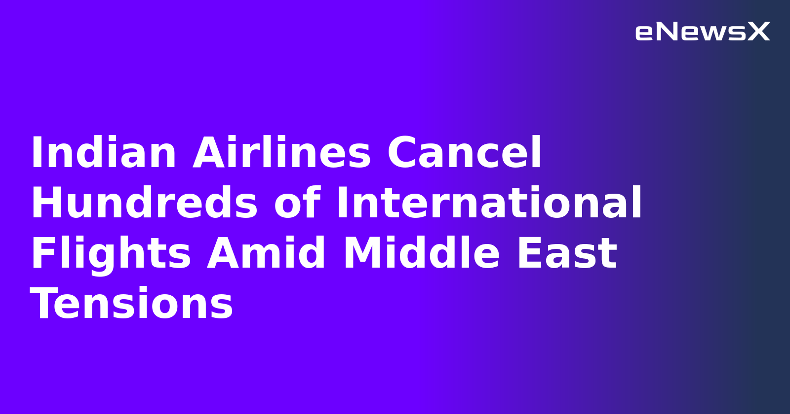 Indian Airlines Cancel Hundreds of International Flights Amid Middle East Tensions.webp