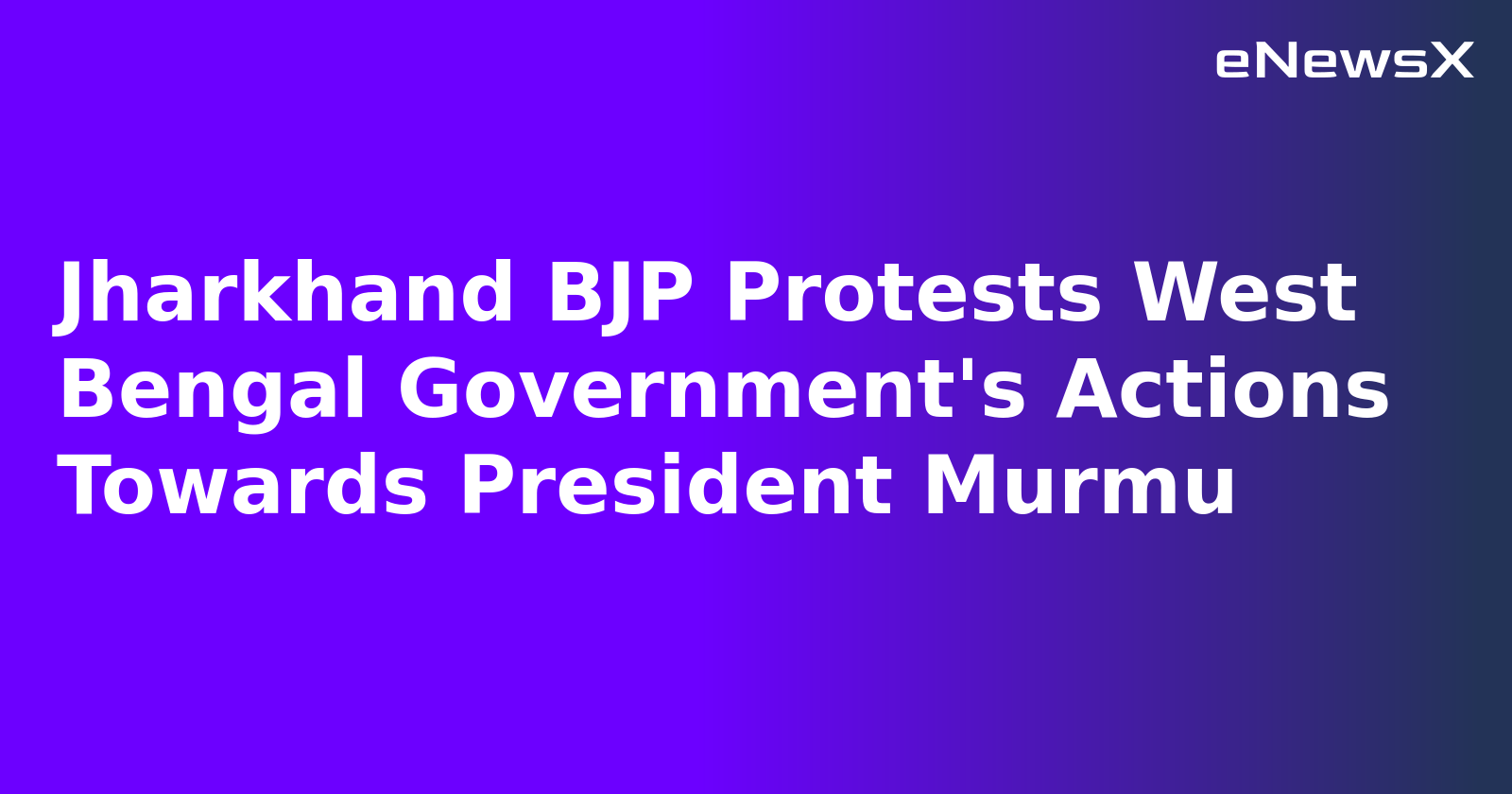 Jharkhand BJP Protests West Bengal Government's Actions Towards President Murmu.webp Jharkhand BJP Protests West Bengal Government's Actions Towards President Murmu.webp
