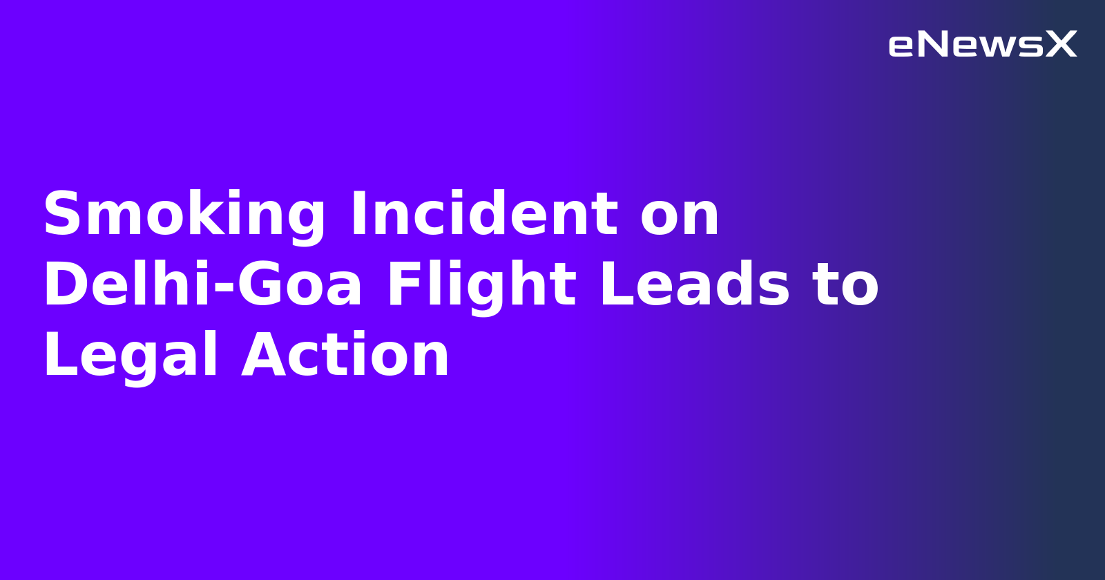 Smoking Incident on Delhi-Goa Flight Leads to Legal Action