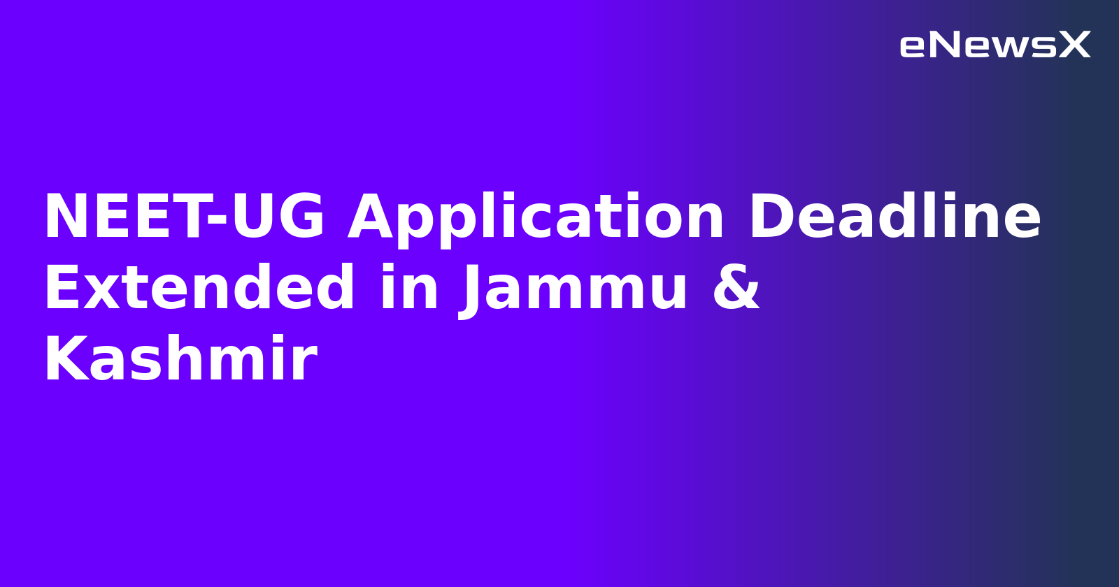 NEET-UG Application Deadline Extended in Jammu & Kashmir