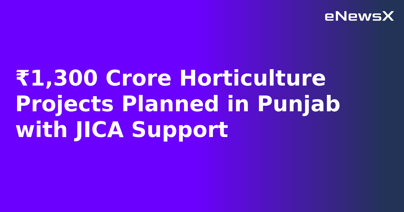 ₹1,300 Crore Horticulture Projects Planned in Punjab with JICA Support.webp