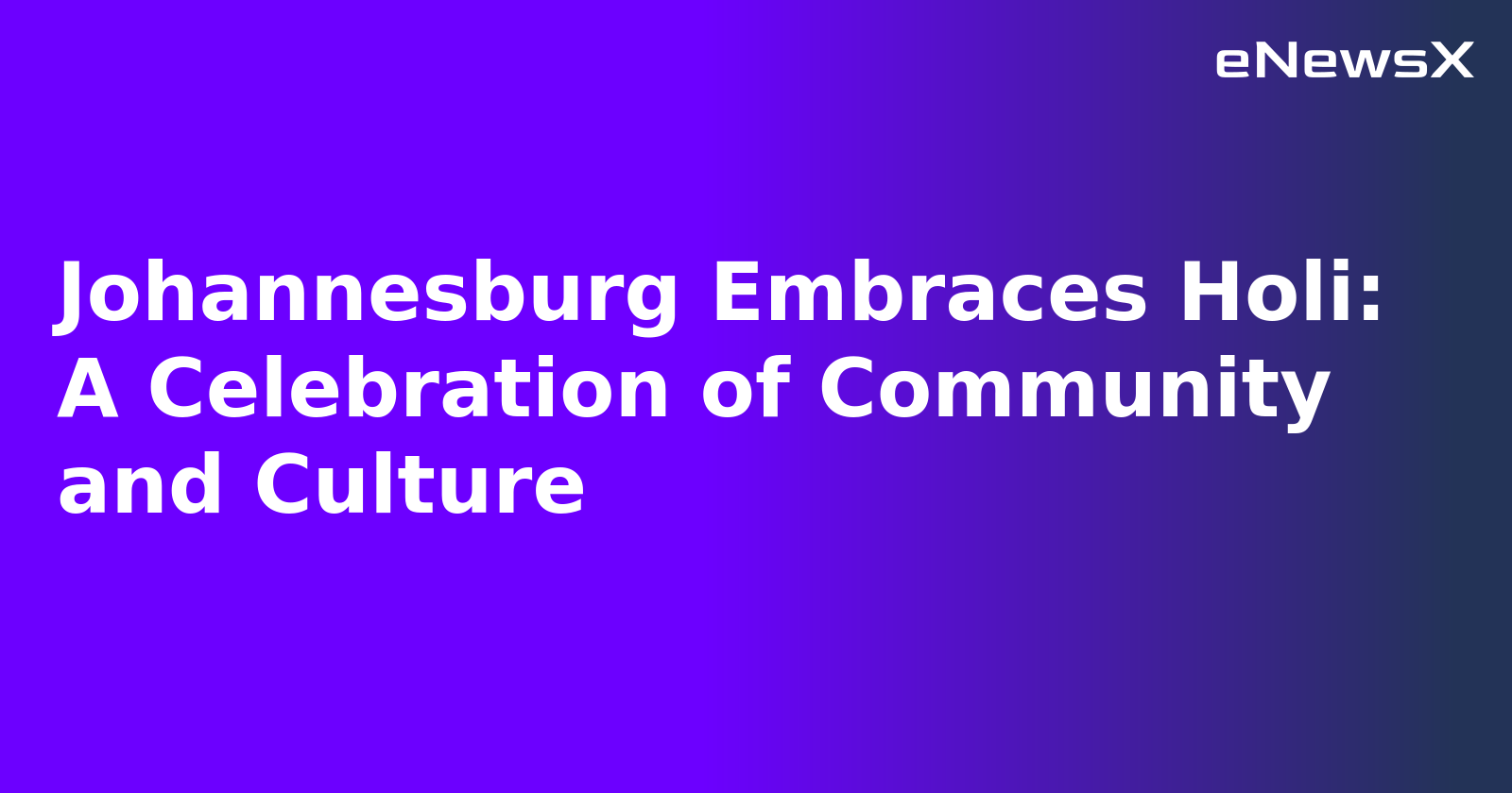 Johannesburg Embraces Holi: A Celebration of Community and Culture.webp
