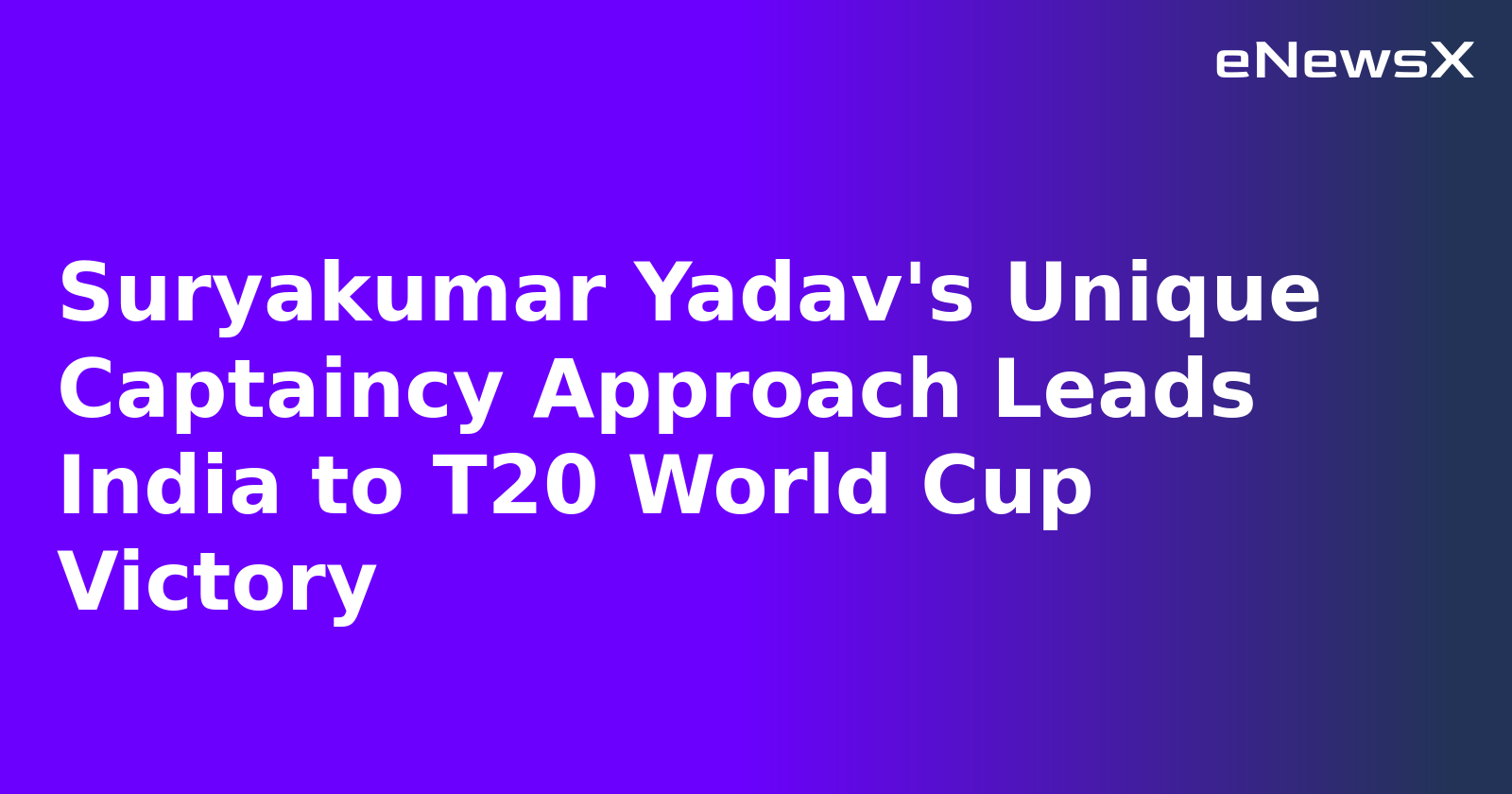 Suryakumar Yadav's Unique Captaincy Approach Leads India to T20 World Cup Victory