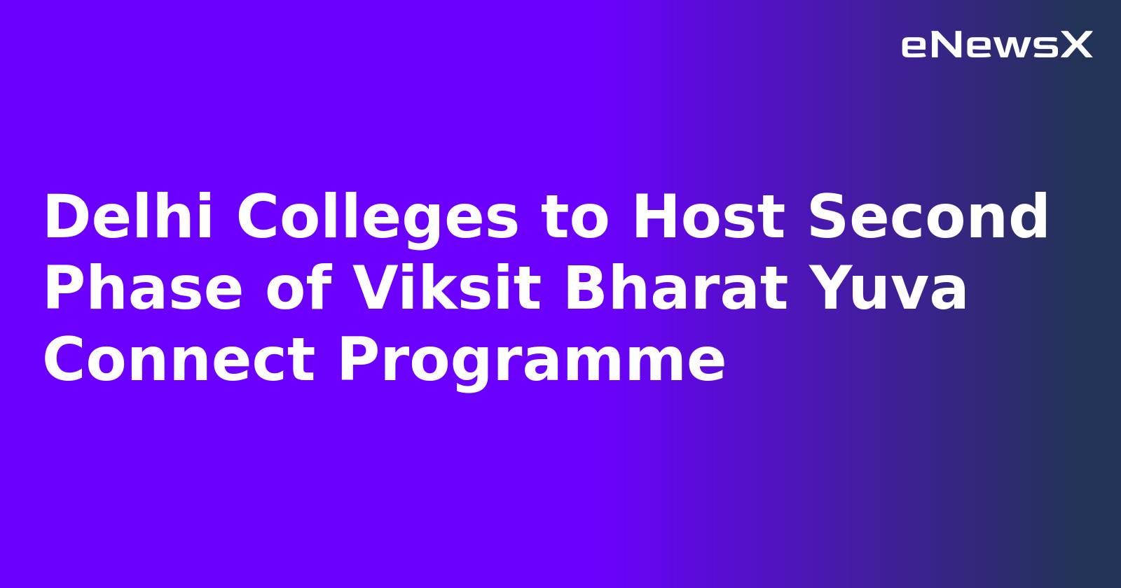 Delhi Colleges to Host Second Phase of Viksit Bharat Yuva Connect Programme.webp Delhi Colleges to Host Second Phase of Viksit Bharat Yuva Connect Programme.webp