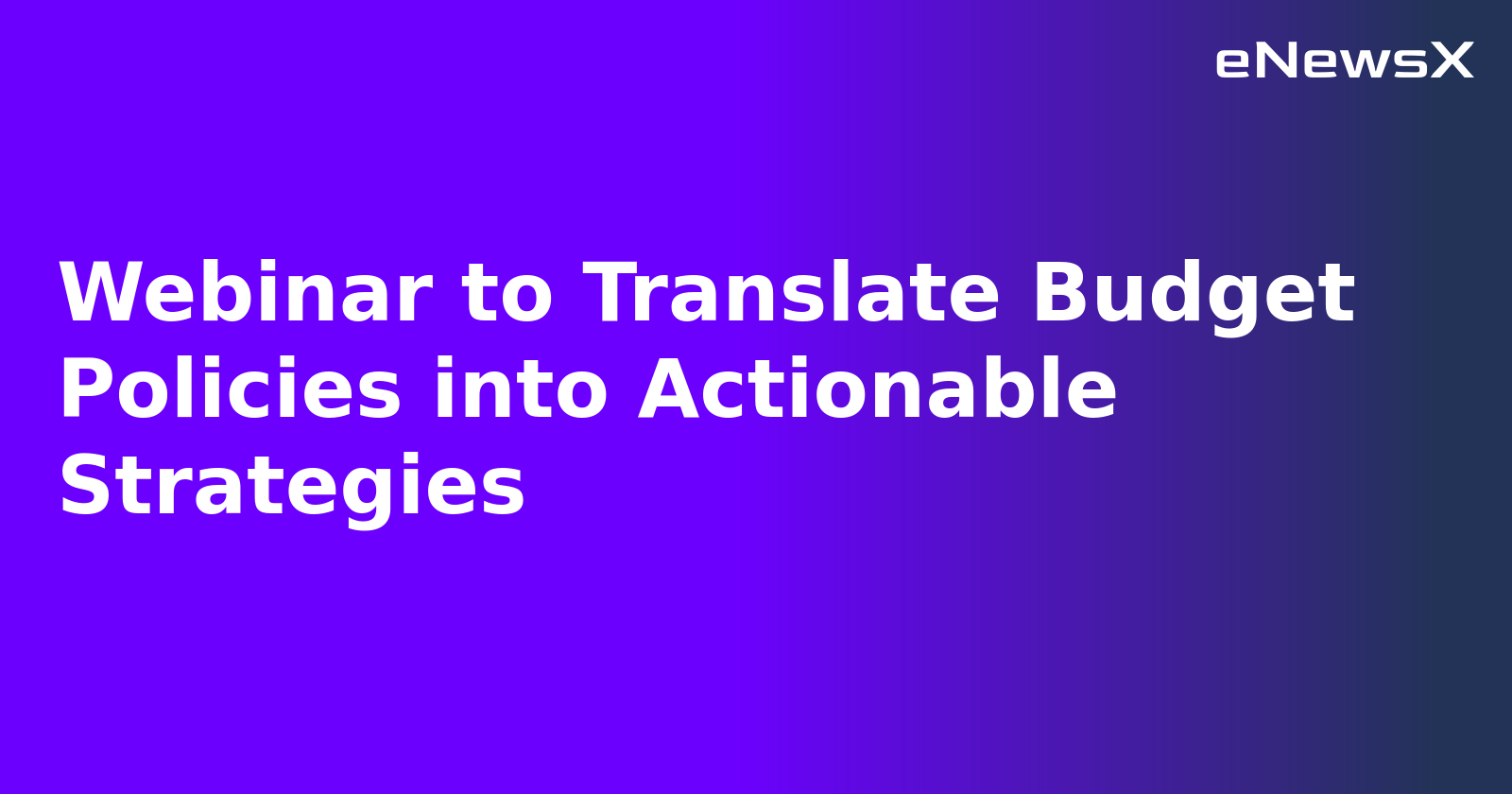 Webinar to Translate Budget Policies into Actionable Strategies.webp
