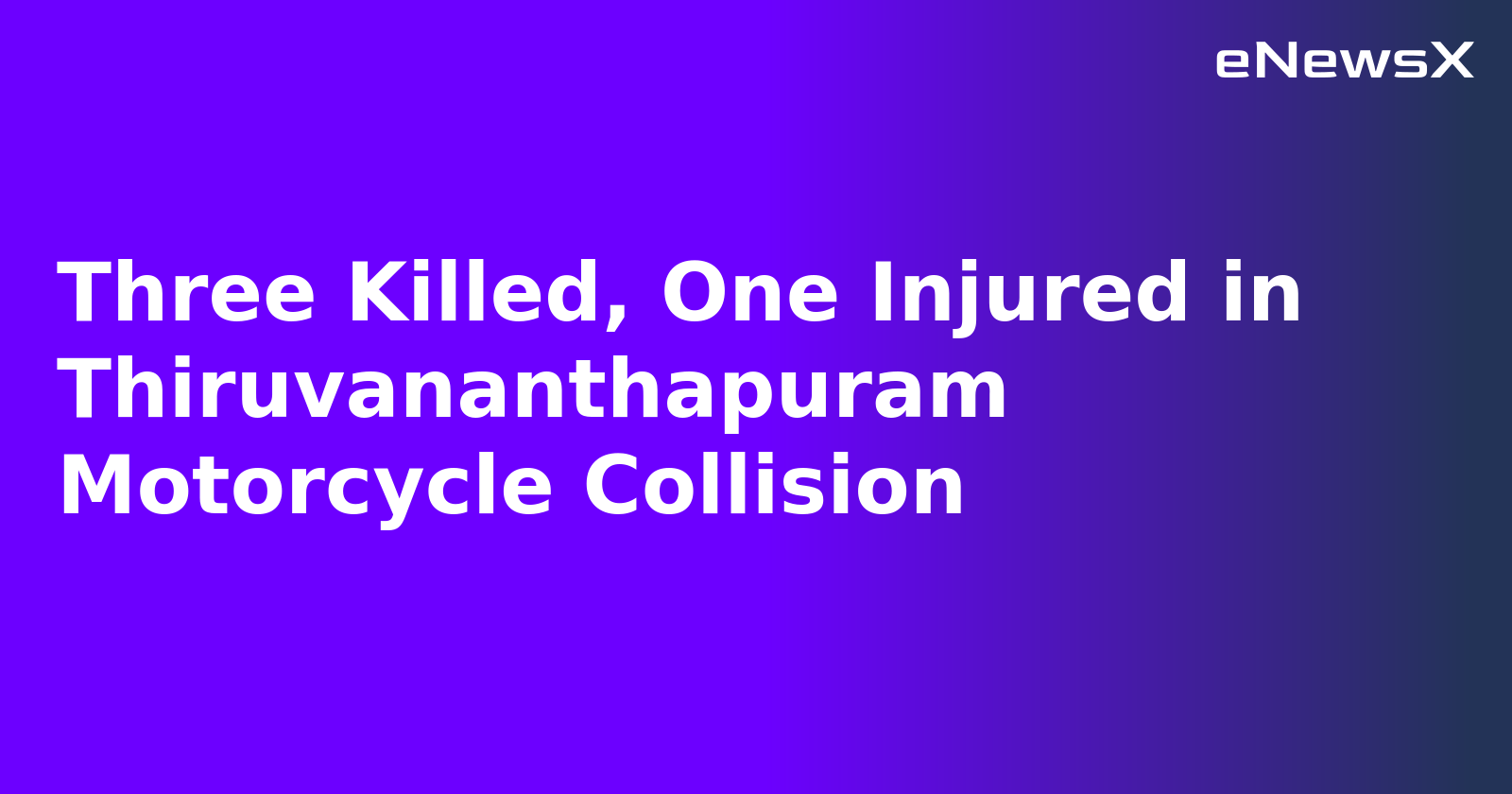 Three Killed, One Injured in Thiruvananthapuram Motorcycle Collision.webp