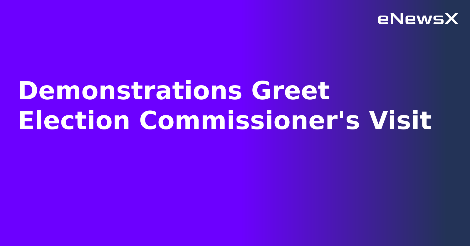 Demonstrations Greet Election Commissioner's Visit.webp