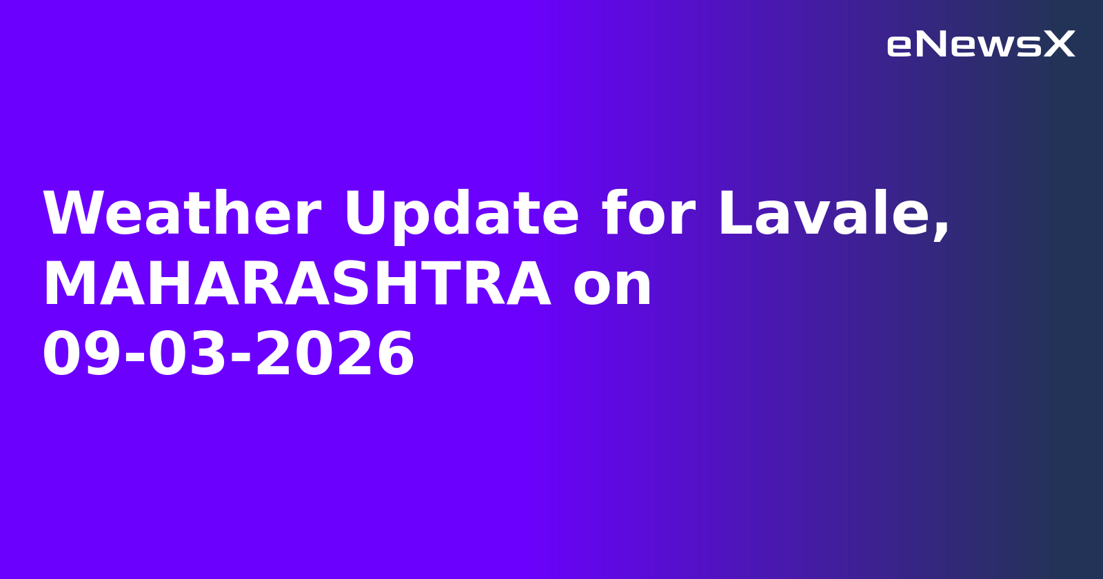 Weather Update for Lavale, MAHARASHTRA on 09-03-2026