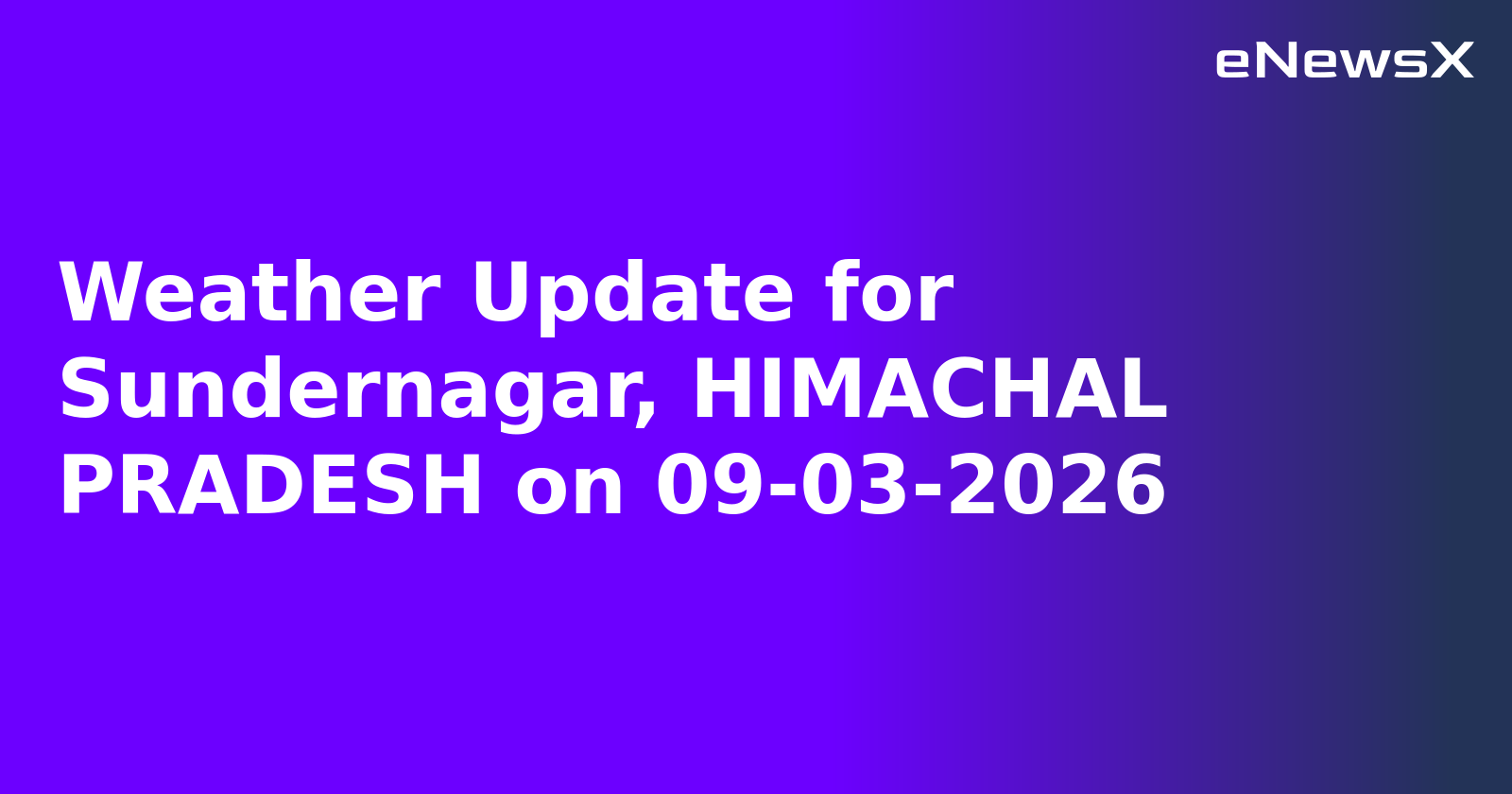 Weather Update for Sundernagar, HIMACHAL PRADESH on 09-03-2026