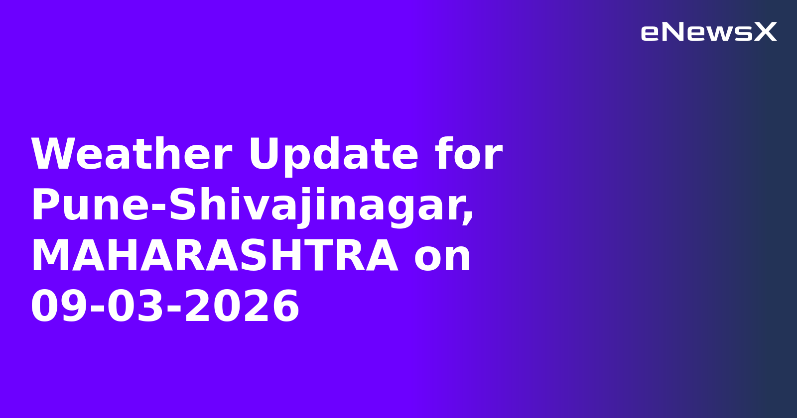 Weather Update for Pune-Shivajinagar, MAHARASHTRA on 09-03-2026