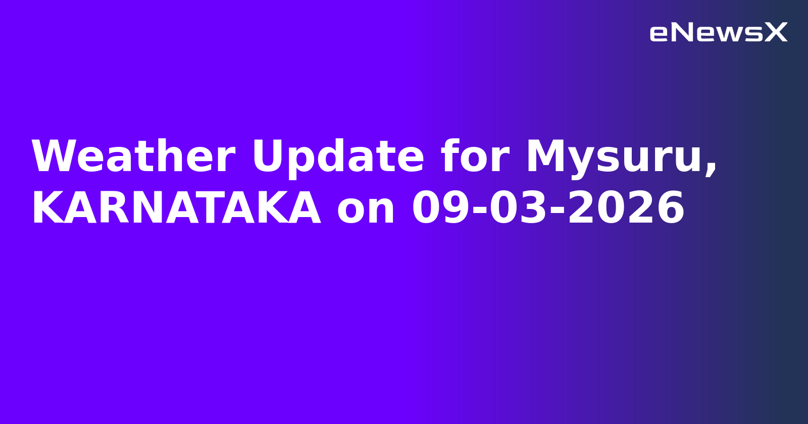 Weather Update for Mysuru, KARNATAKA on 09-03-2026
