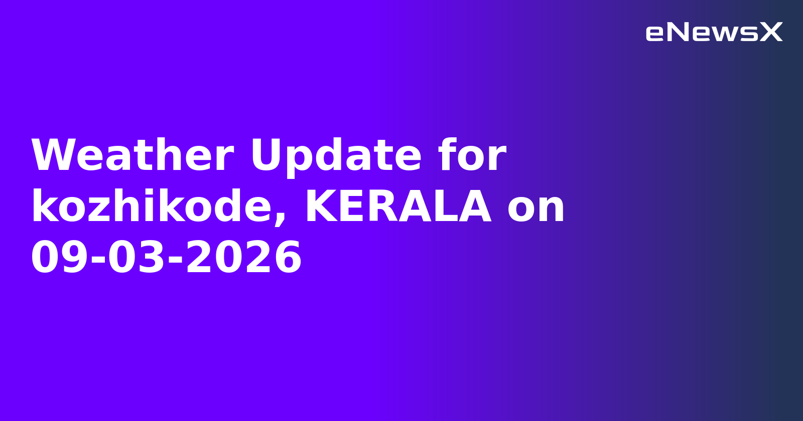 Weather Update for kozhikode, KERALA on 09-03-2026