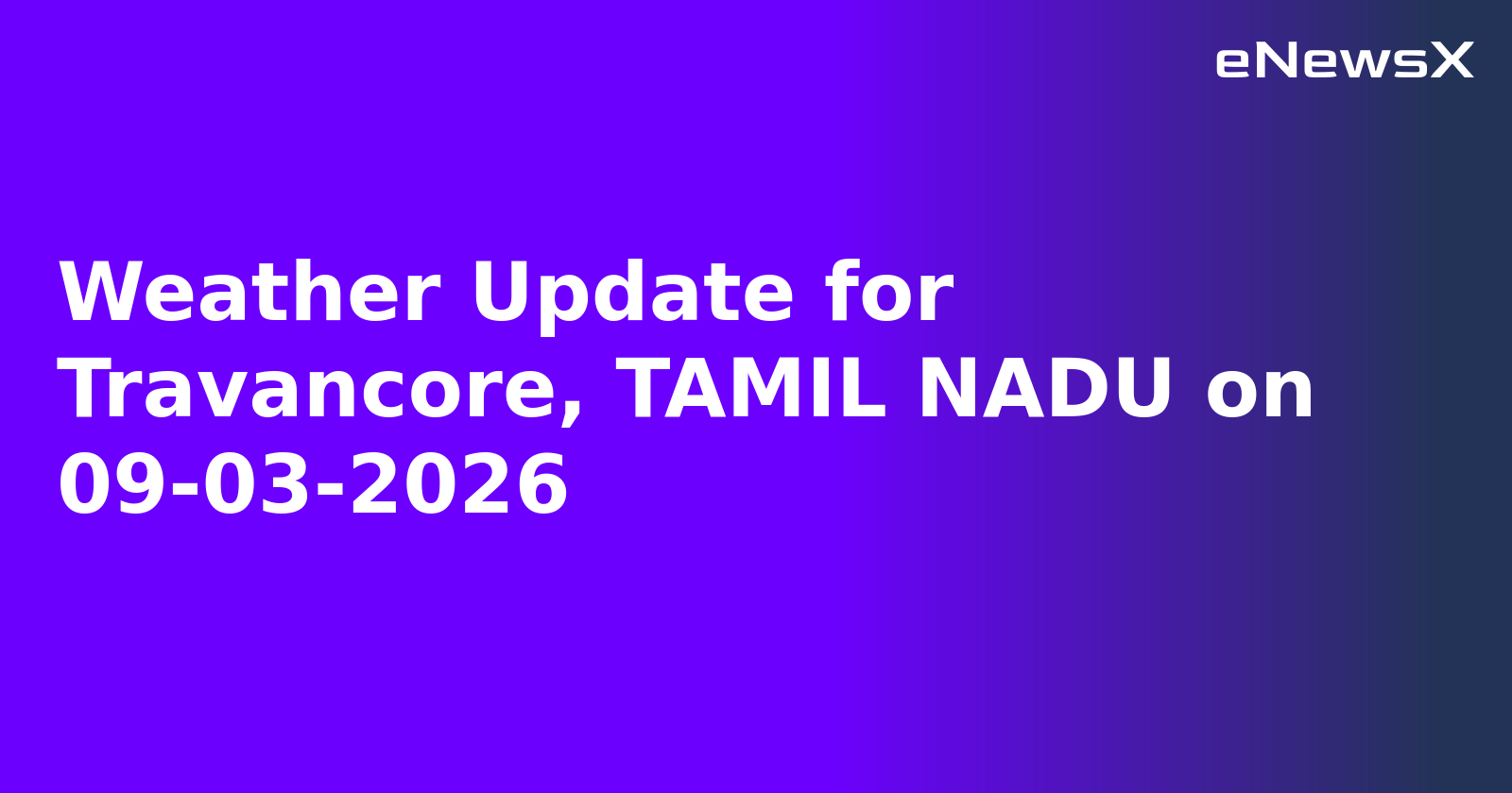 Weather Update for Travancore, TAMIL NADU on 09-03-2026