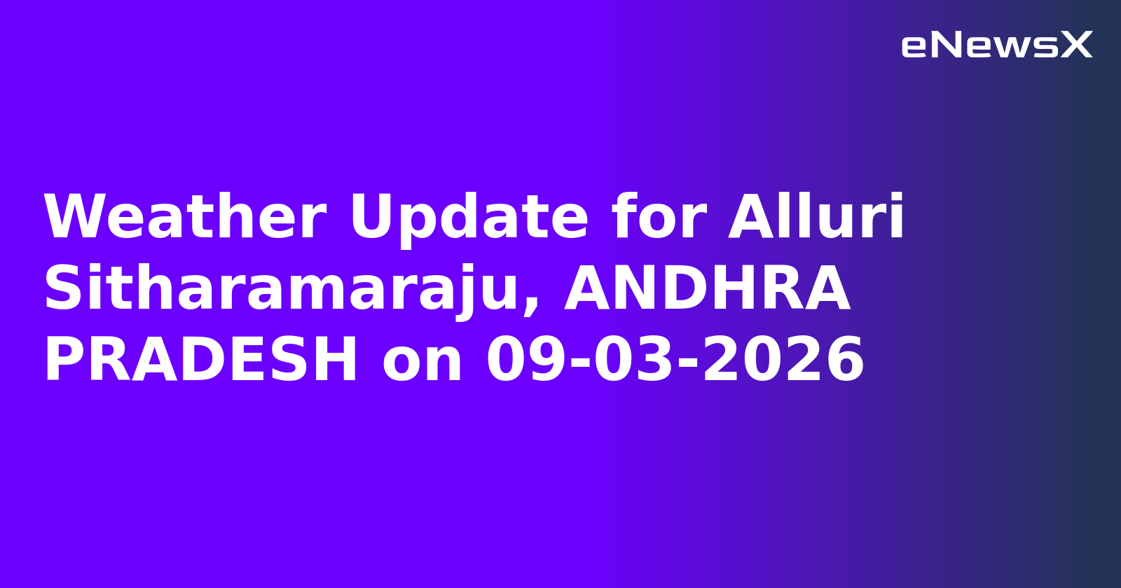 Weather Update for Alluri Sitharamaraju, ANDHRA PRADESH on 09-03-2026