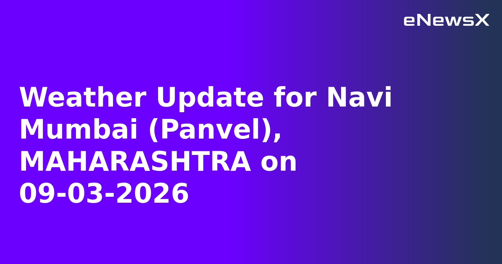 Weather Update for Navi Mumbai (Panvel), MAHARASHTRA on 09-03-2026