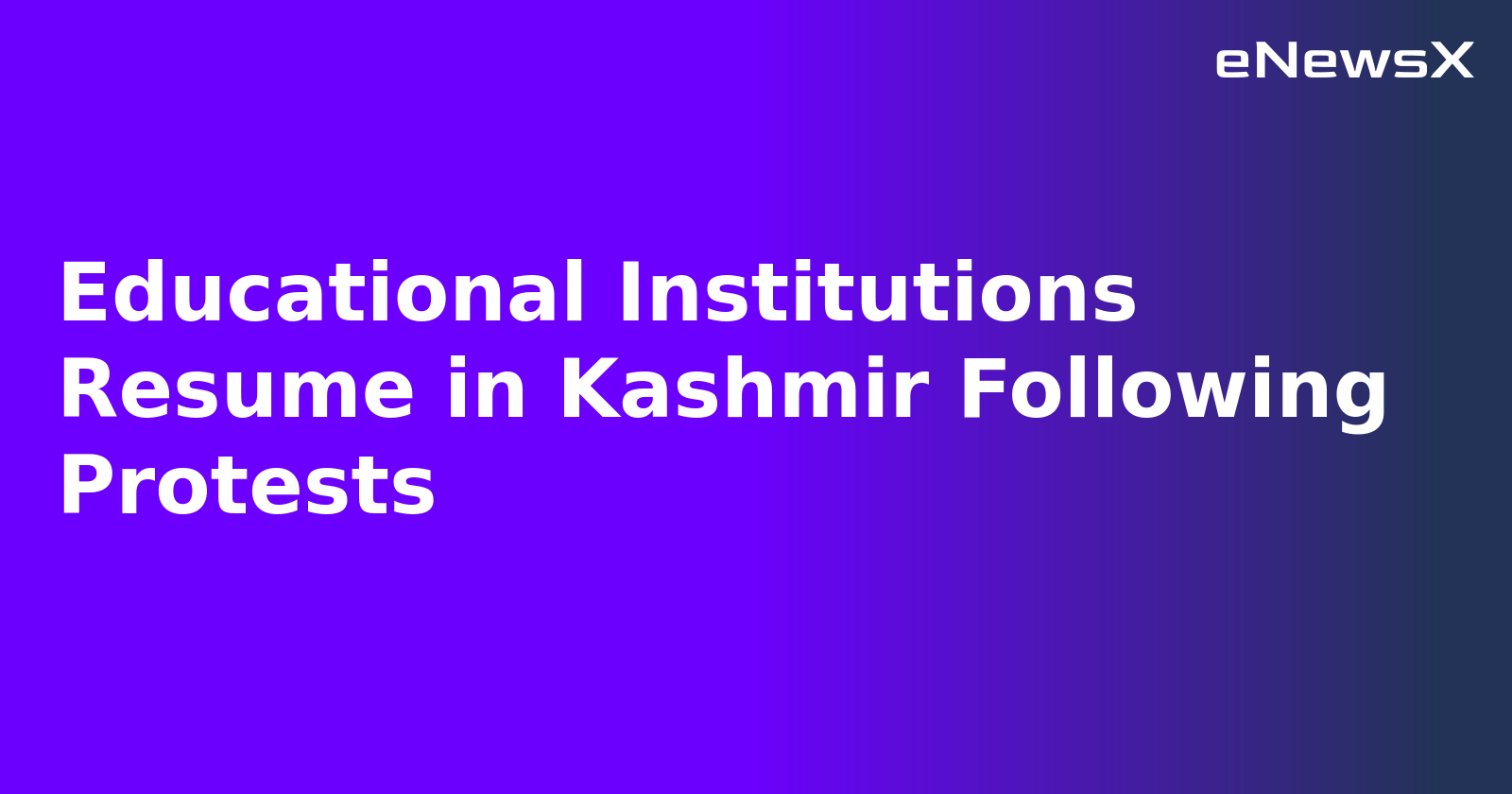 Educational Institutions Resume in Kashmir Following Protests