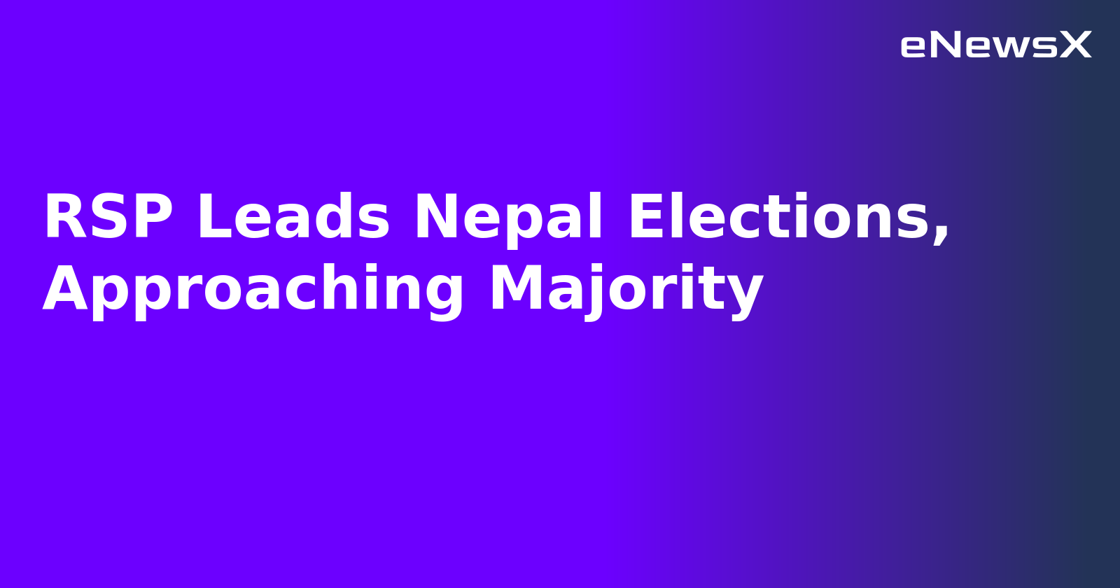 RSP Leads Nepal Elections, Approaching Majority.webp RSP Leads Nepal Elections, Approaching Majority.webp