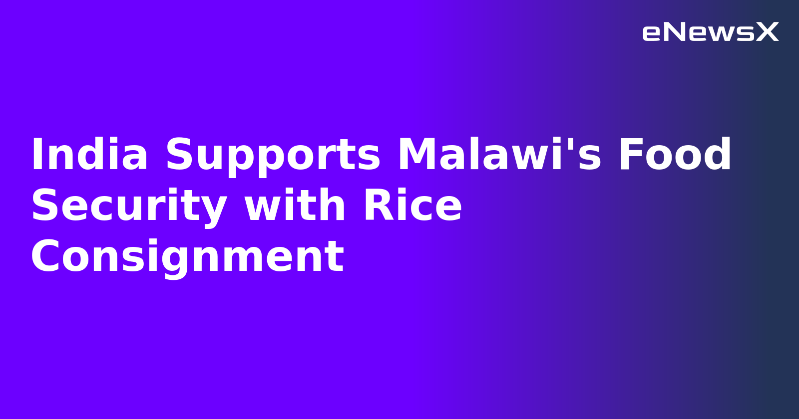 India Supports Malawi's Food Security with Rice Consignment.webp