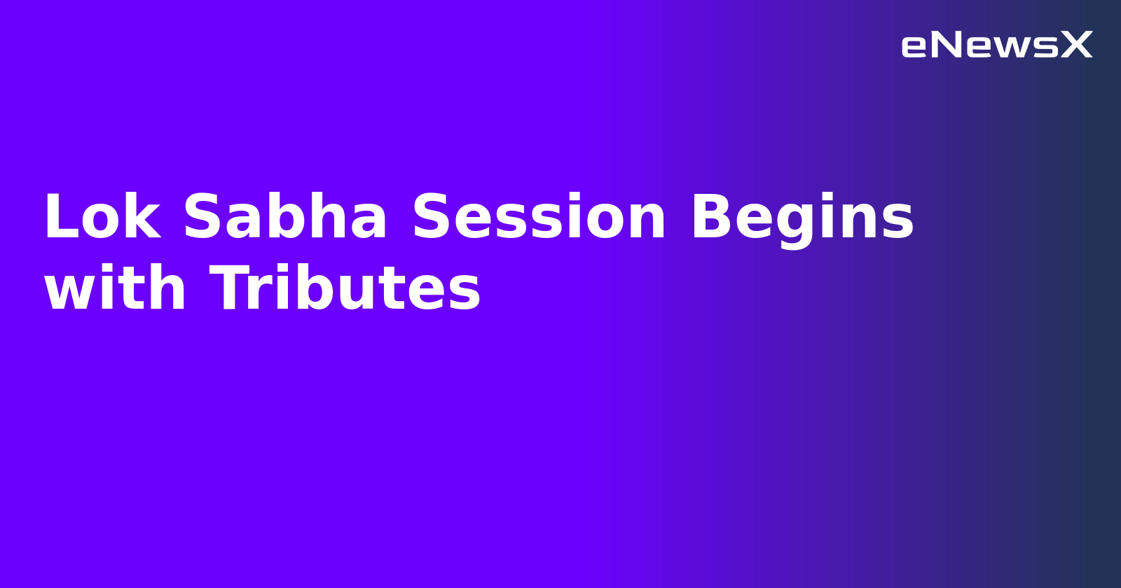 Lok Sabha Session Begins with Tributes.webp