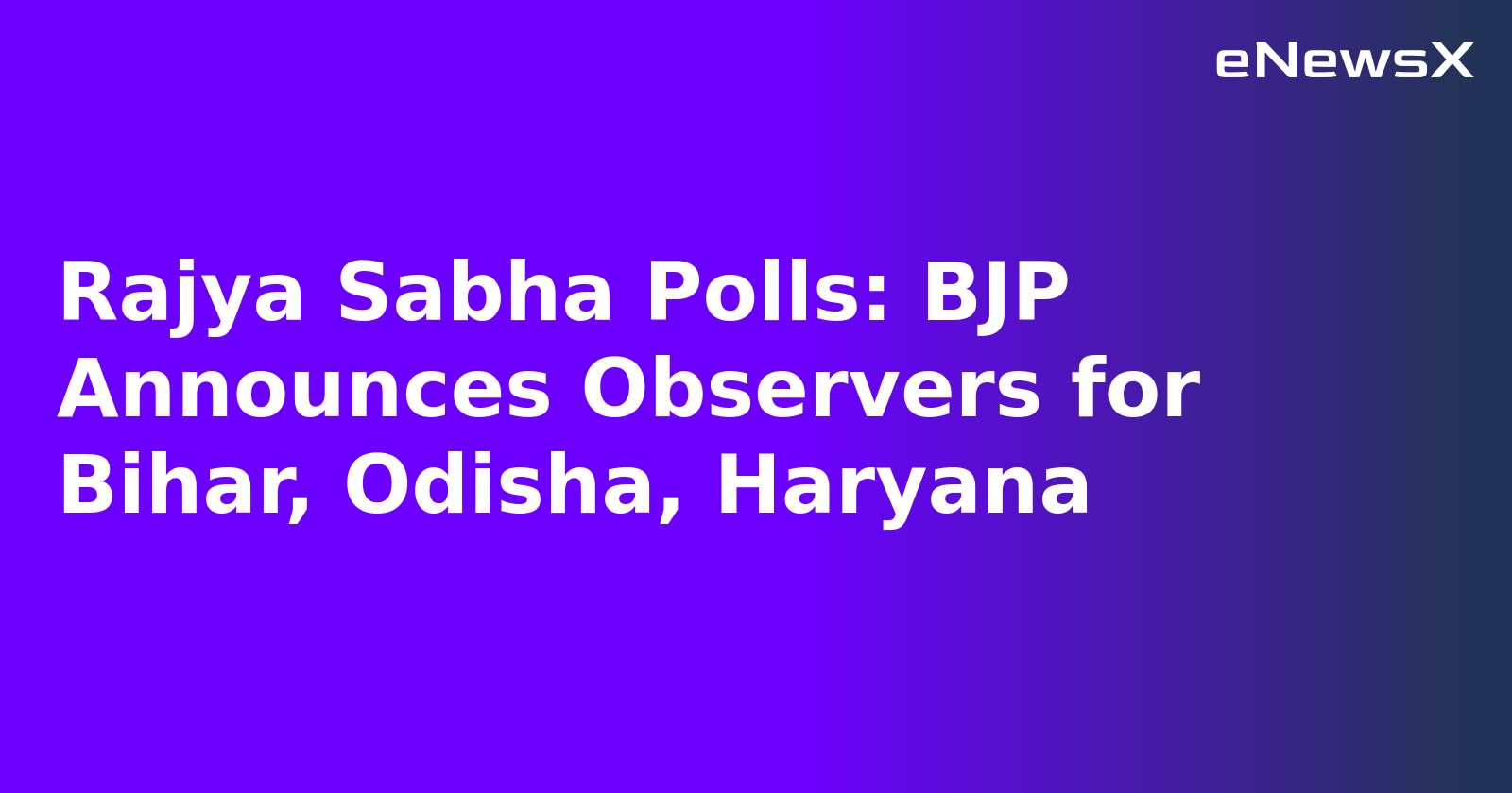 Rajya Sabha Polls: BJP Announces Observers for Bihar, Odisha, Haryana.webp