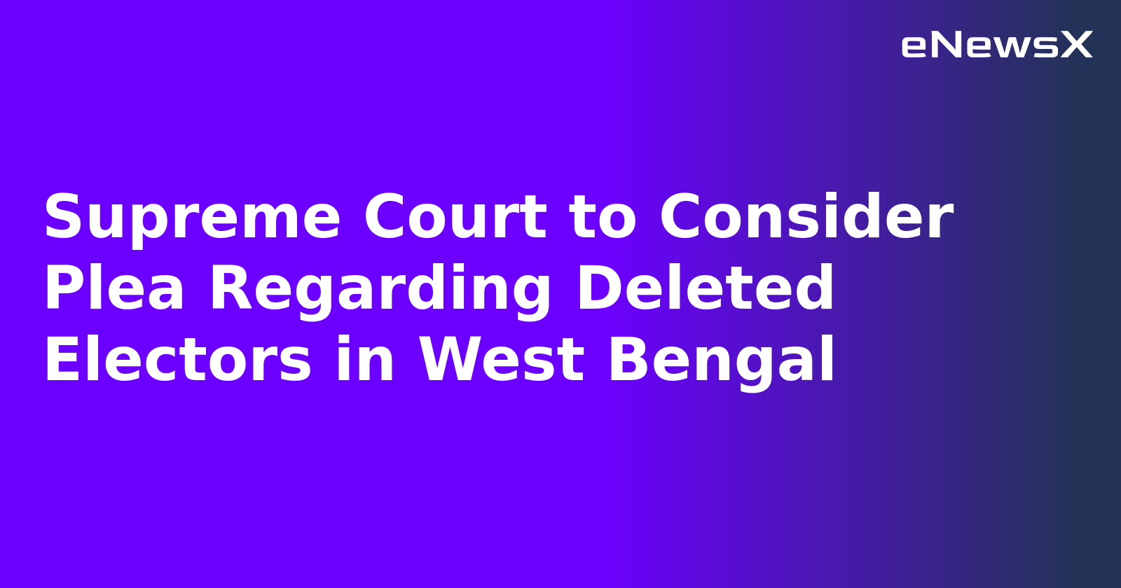 Supreme Court to Consider Plea Regarding Deleted Electors in West Bengal.webp Supreme Court to Consider Plea Regarding Deleted Electors in West Bengal.webp