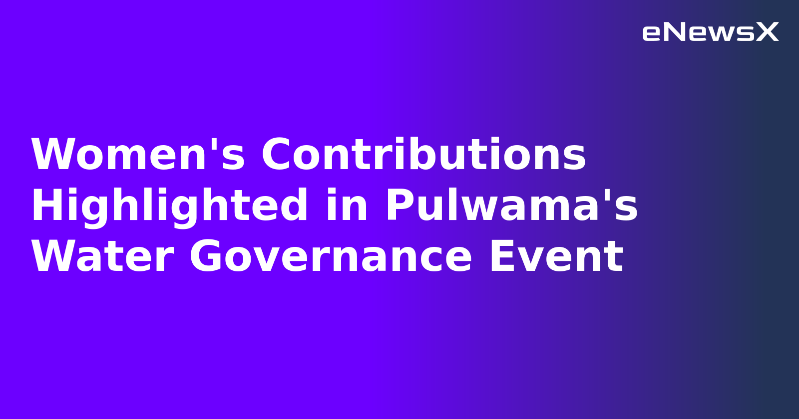 Women's Contributions Highlighted in Pulwama's Water Governance Event.webp