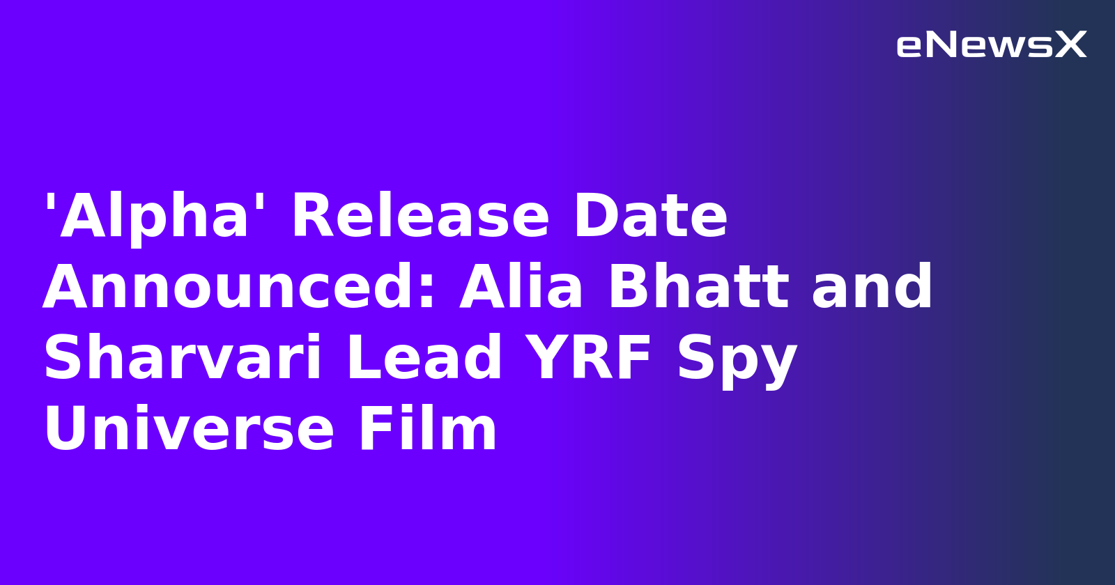 'Alpha' Release Date Announced: Alia Bhatt and Sharvari Lead YRF Spy Universe Film.webp