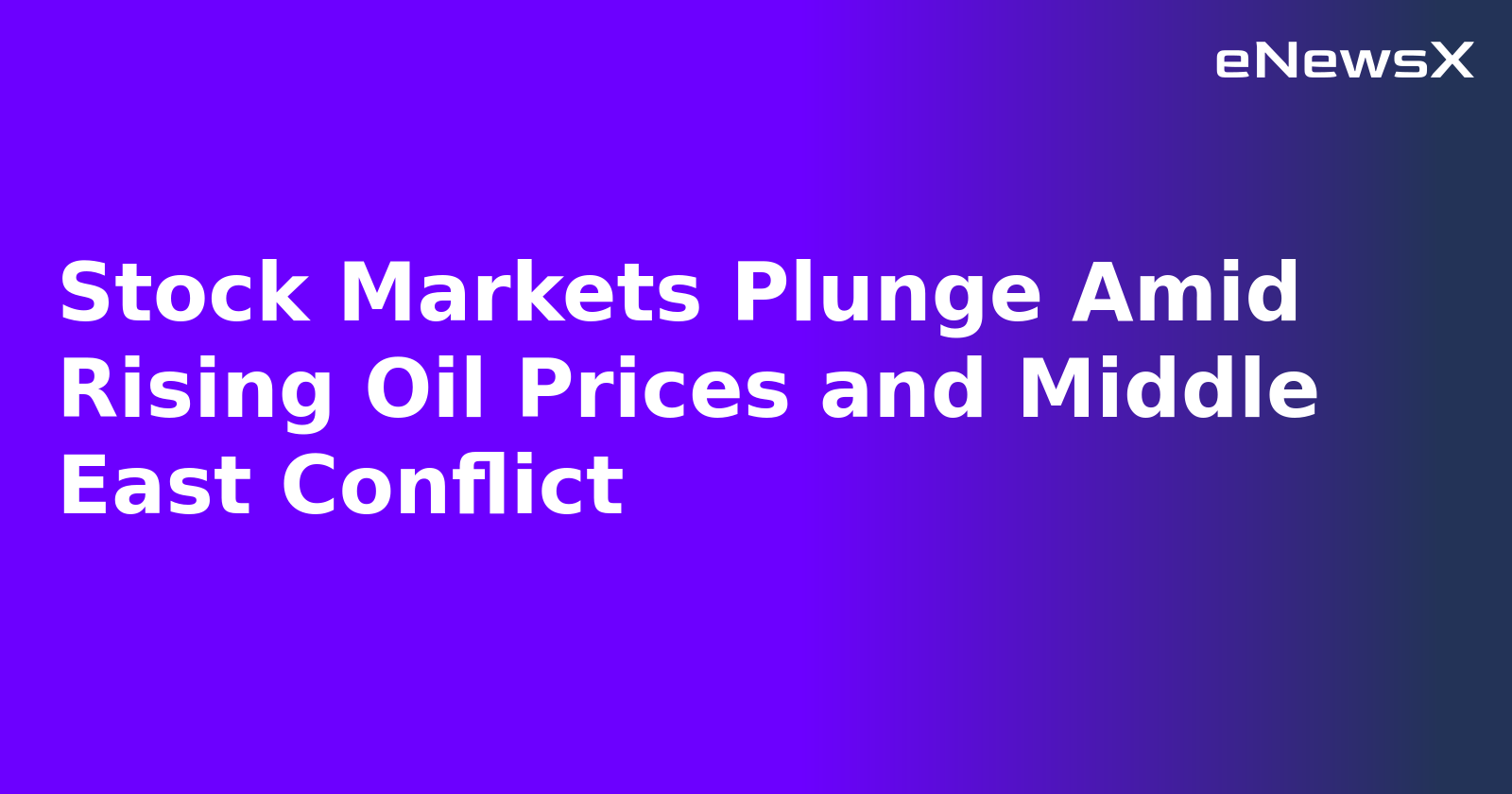 Stock Markets Plunge Amid Rising Oil Prices and Middle East Conflict.webp