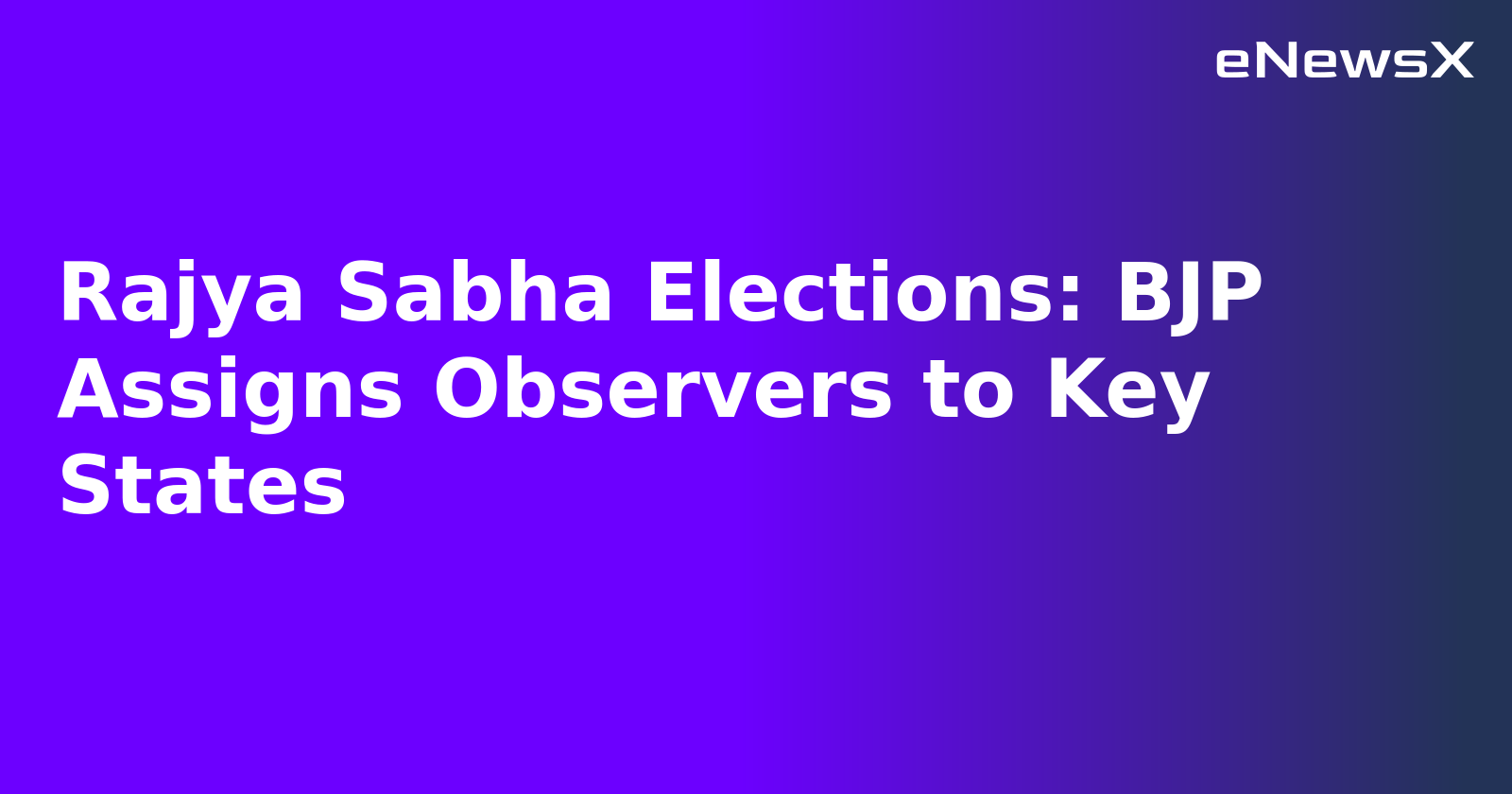 Rajya Sabha Elections: BJP Assigns Observers to Key States.webp