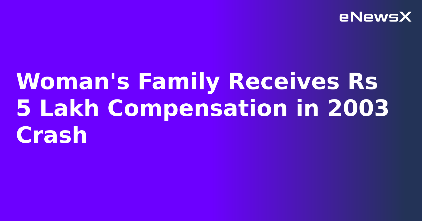Woman's Family Receives Rs 5 Lakh Compensation in 2003 Crash.webp