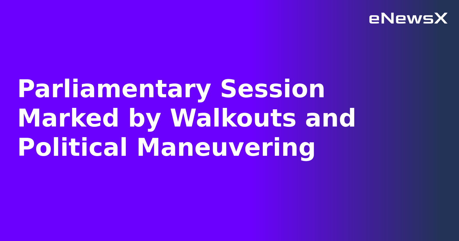 Parliamentary Session Marked by Walkouts and Political Maneuvering.webp Parliamentary Session Marked by Walkouts and Political Maneuvering.webp