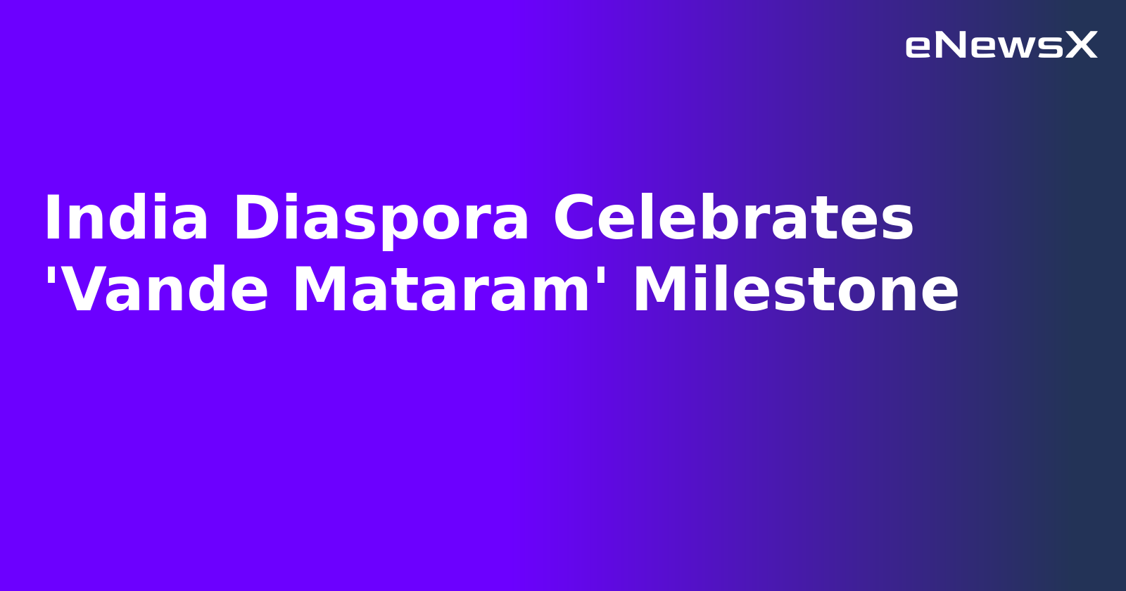 India Diaspora Celebrates 'Vande Mataram' Milestone