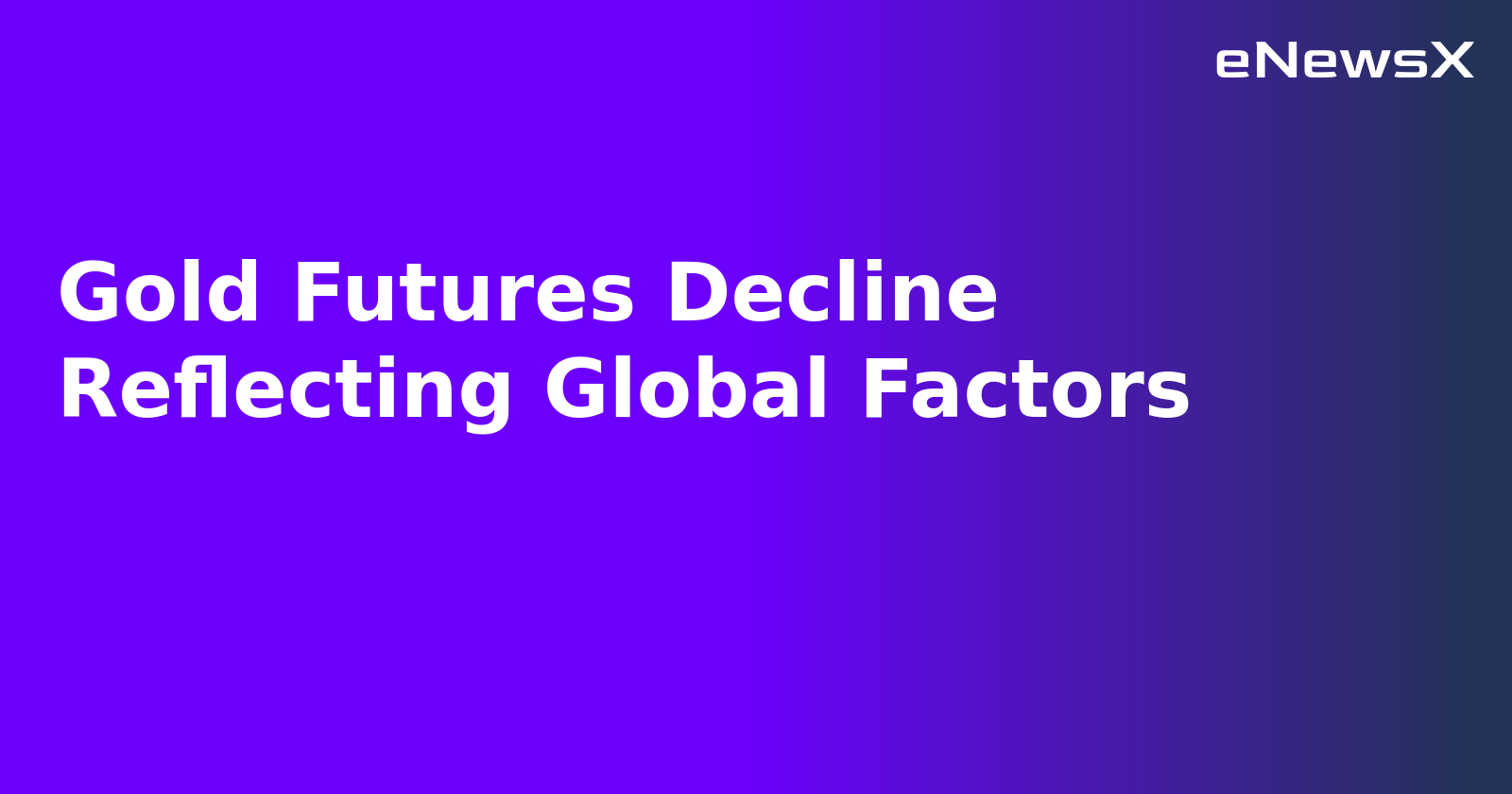 Gold Futures Decline Reflecting Global Factors