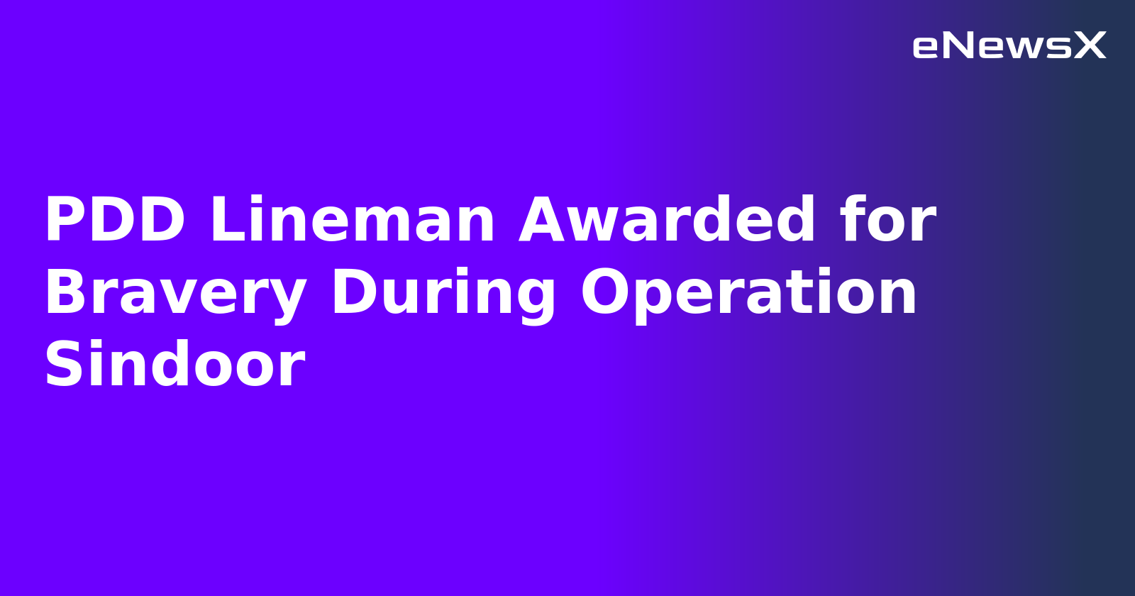 PDD Lineman Awarded for Bravery During Operation Sindoor