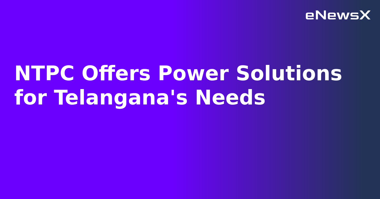 NTPC Offers Power Solutions for Telangana's Needs.webp NTPC Offers Power Solutions for Telangana's Needs.webp