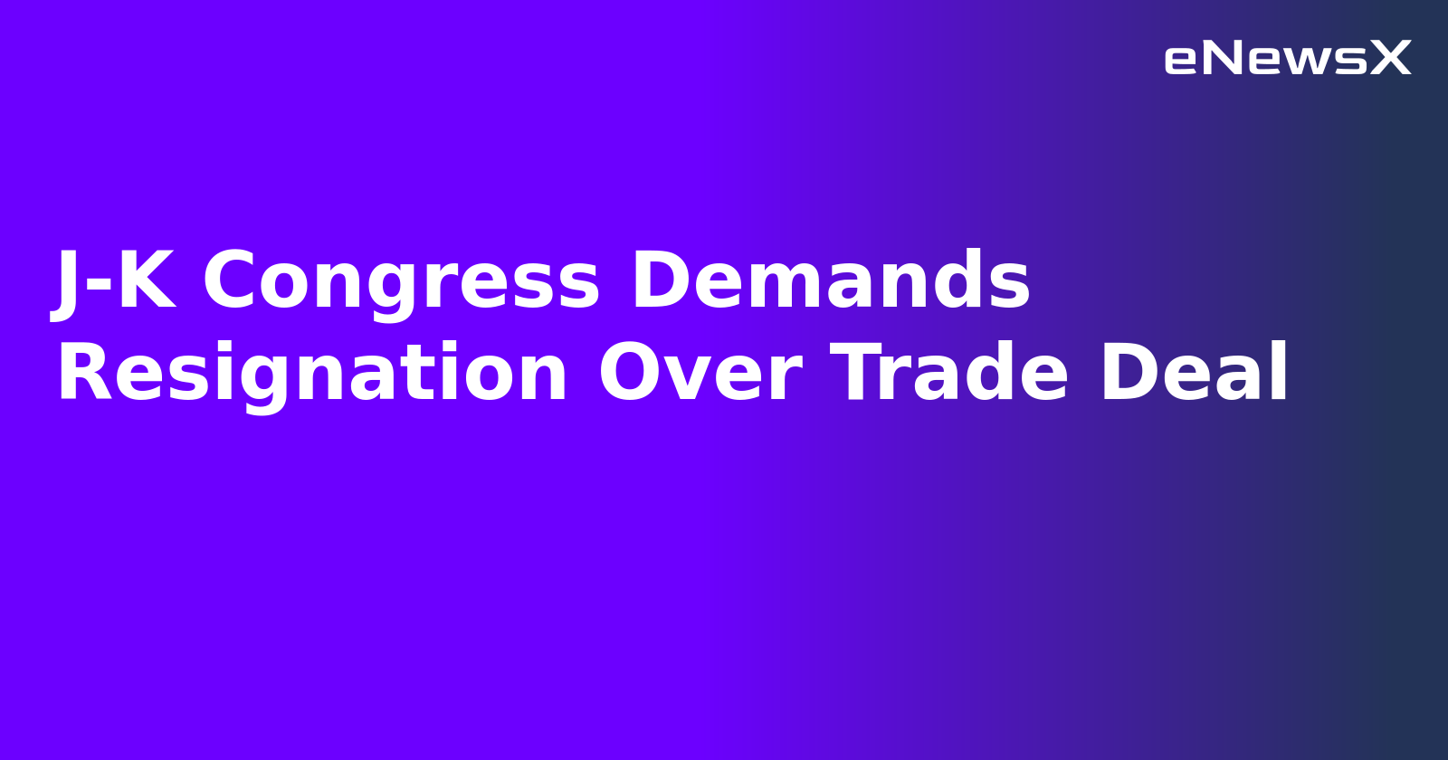J-K Congress Demands Resignation Over Trade Deal.webp