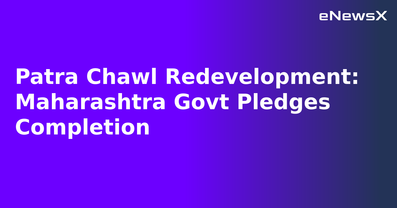 Patra Chawl Redevelopment: Maharashtra Govt Pledges Completion.webp Patra Chawl Redevelopment: Maharashtra Govt Pledges Completion.webp