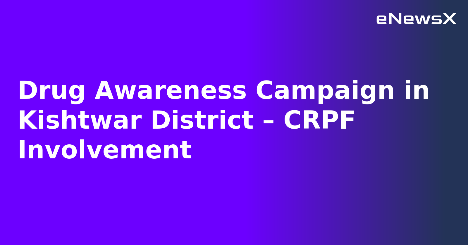 Drug Awareness Campaign in Kishtwar District – CRPF Involvement.webp