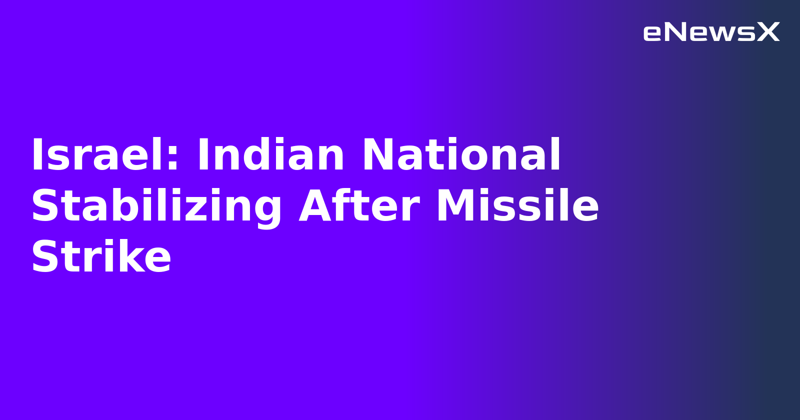 Israel: Indian National Stabilizing After Missile Strike.webp