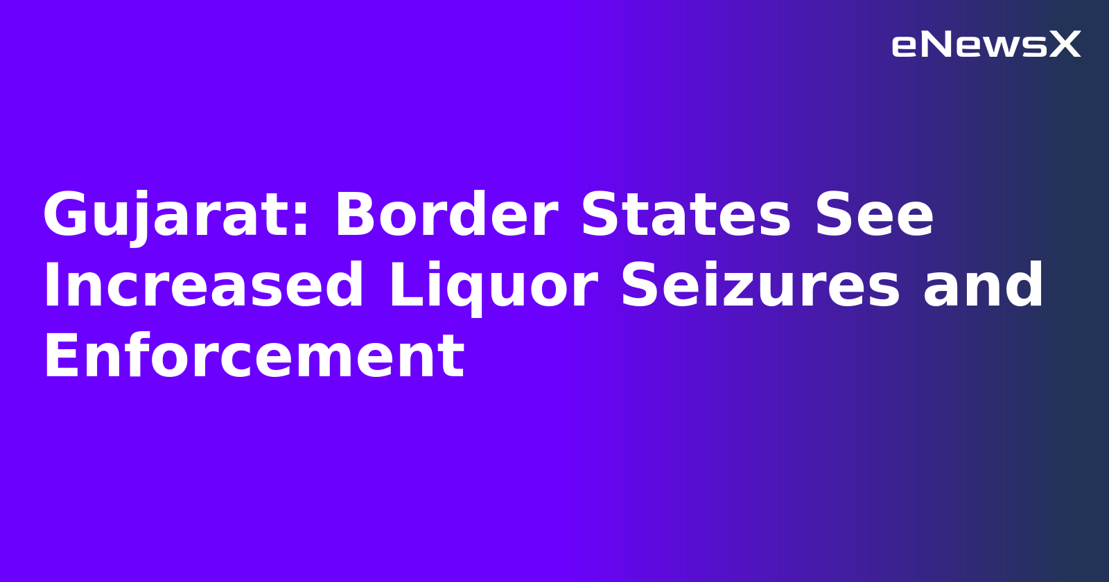 Gujarat: Border States See Increased Liquor Seizures and Enforcement.webp Gujarat: Border States See Increased Liquor Seizures and Enforcement.webp