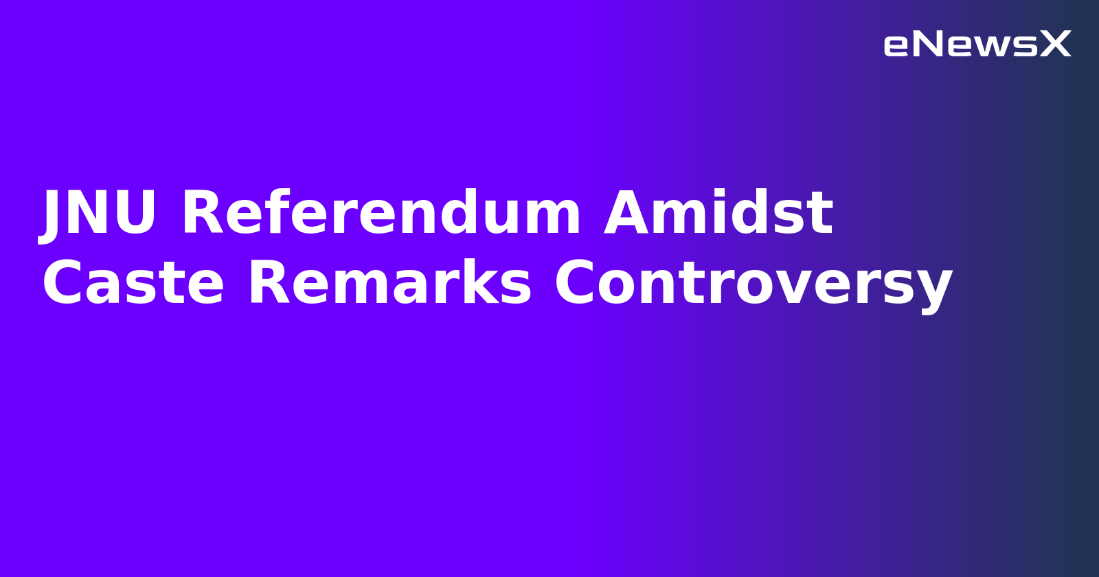 JNU Referendum Amidst Caste Remarks Controversy.webp JNU Referendum Amidst Caste Remarks Controversy.webp