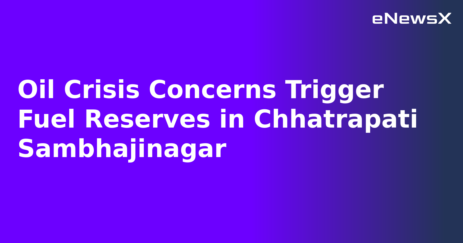 Oil Crisis Concerns Trigger Fuel Reserves in Chhatrapati Sambhajinagar.webp Oil Crisis Concerns Trigger Fuel Reserves in Chhatrapati Sambhajinagar.webp